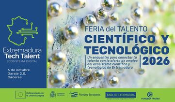 EXTREMADURA TECH TALENT FERIA DEL TALENTO CIENTFICOTECNLOGICO 2026