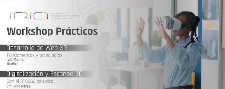 DESCUBRE CON IRIA LAS LTIMAS TENDENCIAS EN REALIDADES INMERSIVAS WORKSHOPS DE DIGITALIZACIN 3D Y WEBXR